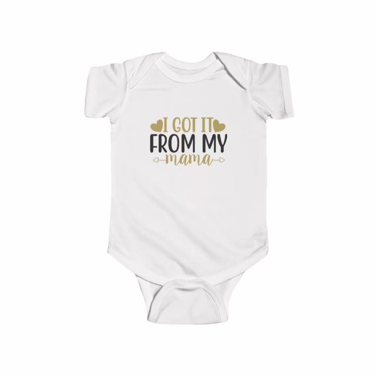 Girl I Got It from Mama Baby Bodysuit