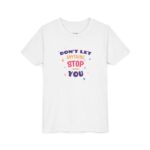 forkiddos "don't let anything stop you" empowering girls' t shirt